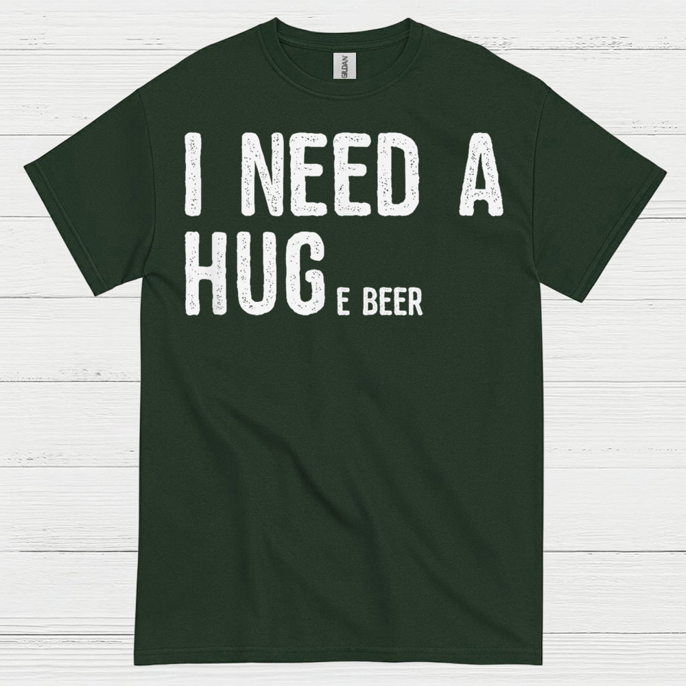 I Need A Hug And A Beer T Shirt