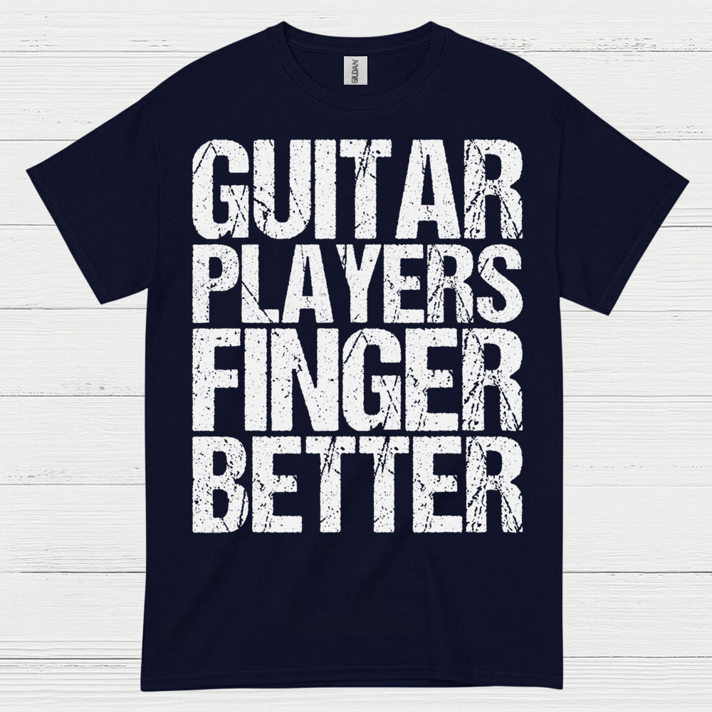 Guitar Players Finger Better T Shirt