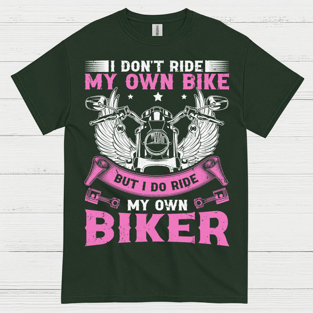 I Don’t Ride My Own Bike Funny Biker T Shirt