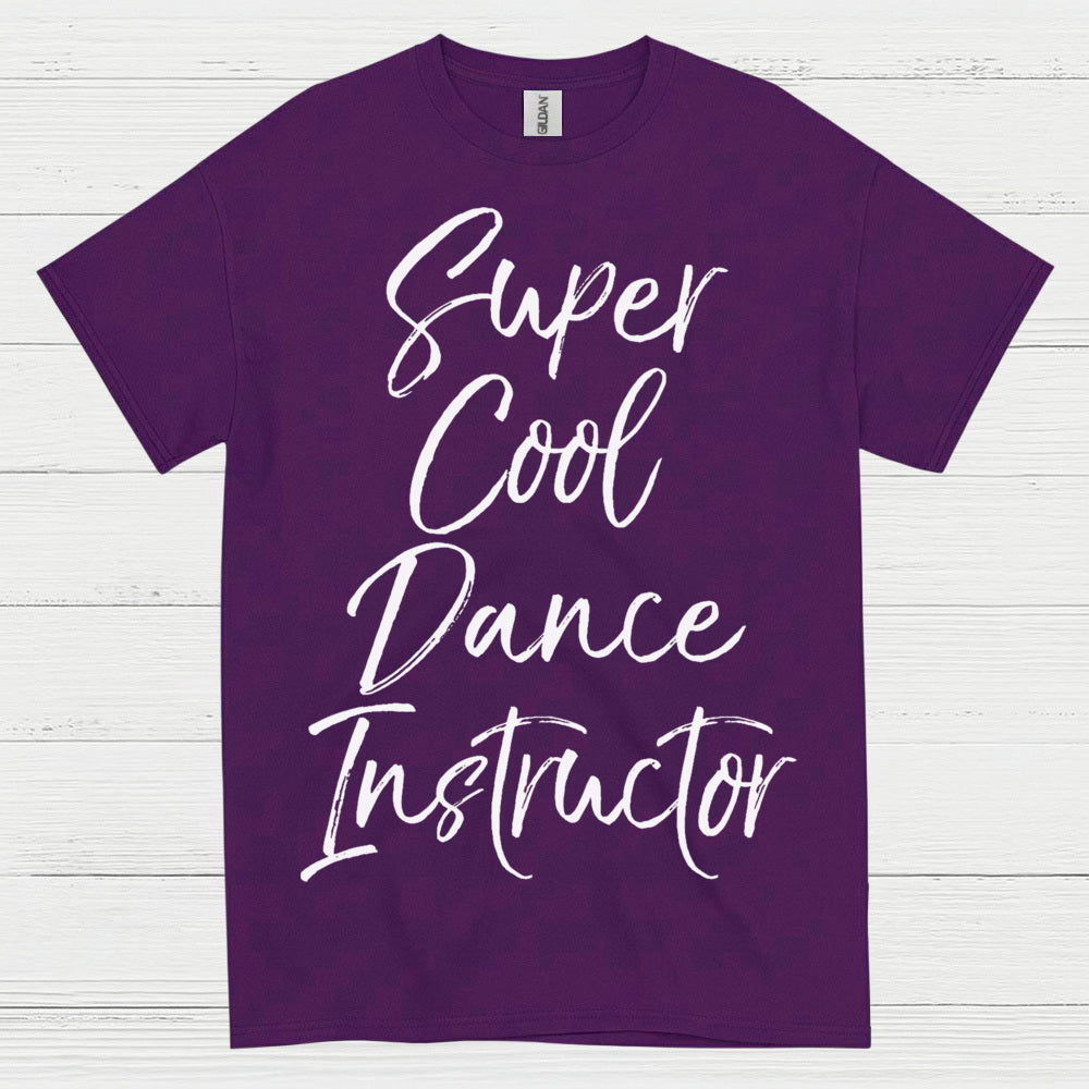 Super Cool Dance Instructor T Shirt