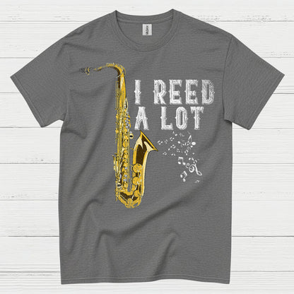 I Reed A Lot Saxophone Humor T Shirt