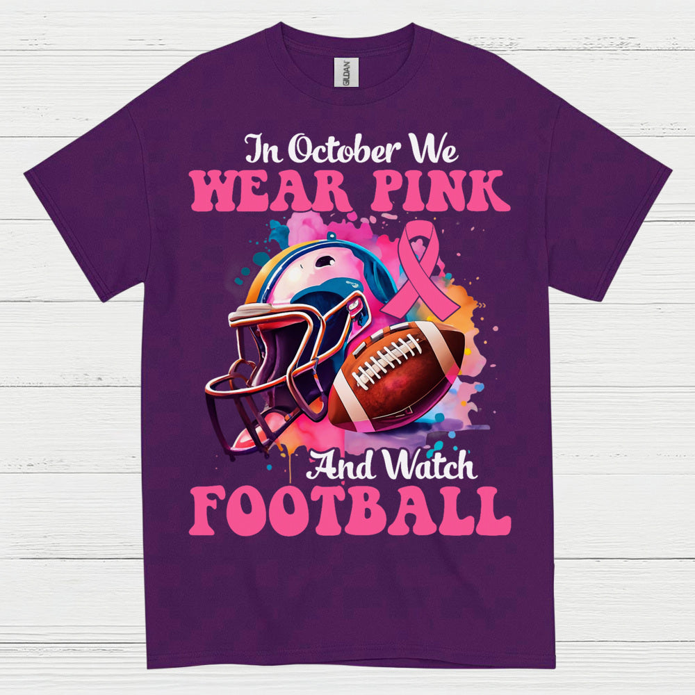 In October We Wear Pink And Watch Football T Shirt