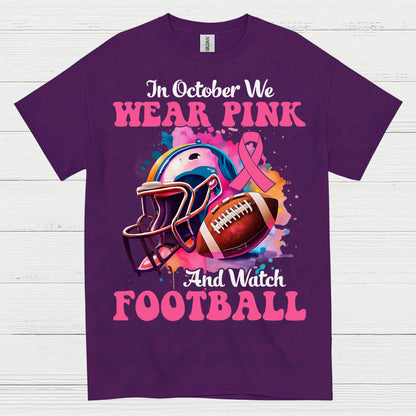 In October We Wear Pink And Watch Football T Shirt