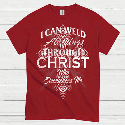 I Can Weld Through Christ T Shirt
