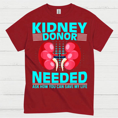 Kidney Donor Needed Life Saving Awareness T Shirt