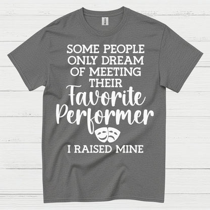 Favorite Performer I Raised Mine T Shirt
