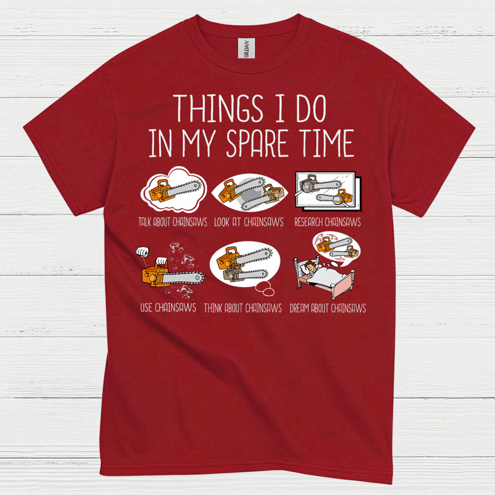Things I Do In My Spare Time Chainsaw T Shirt