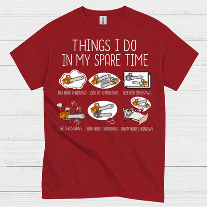 Things I Do In My Spare Time Chainsaw T Shirt