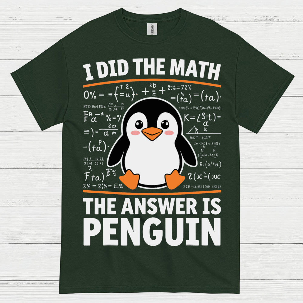 I Did The Math The Answer Is Penguin Funny T Shirt