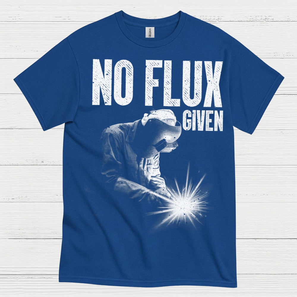 No Flux Given Welding T Shirt