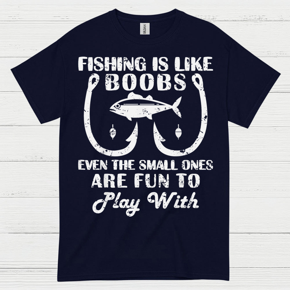 Fishing Is Like Boobs Funny T Shirt