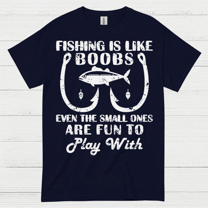 Fishing Is Like Boobs Funny T Shirt