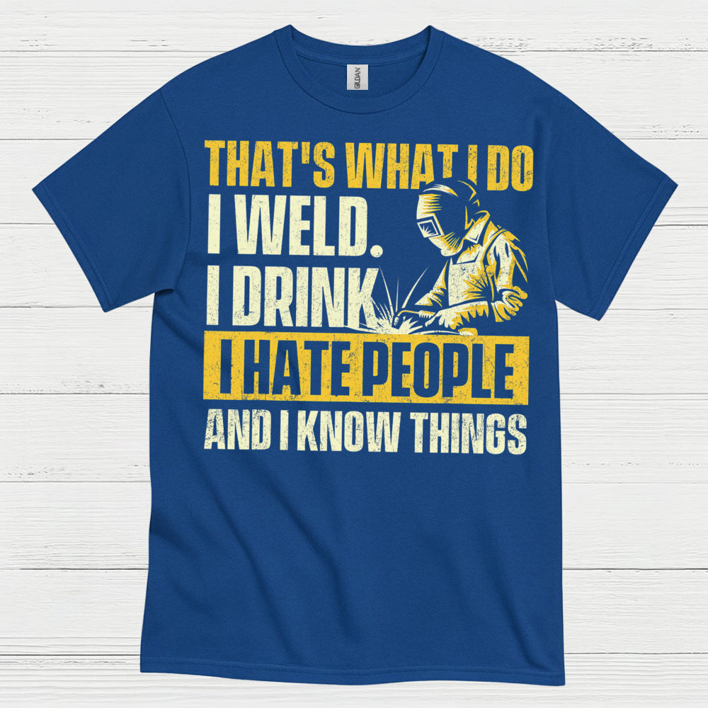 I Weld I Drink I Hate People Welding T Shirt