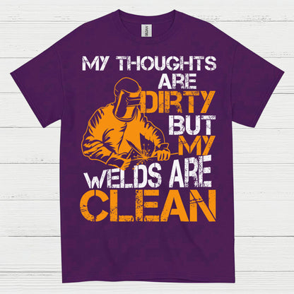 Dirty Thoughts Clean Welds Welding T Shirt