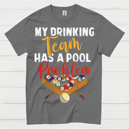 My Drinking Team Pool Humor T Shirt