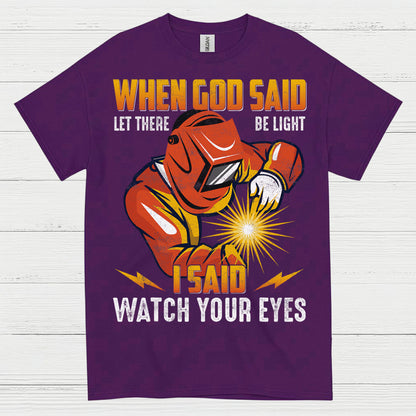 When God Said Light Welder T Shirt