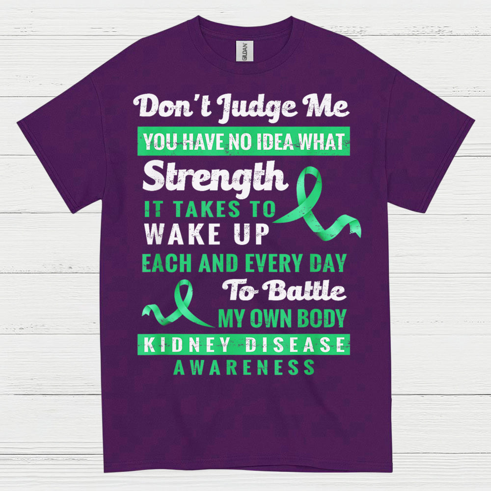 Dont Judge Me Strength Kidney Awareness T Shirt