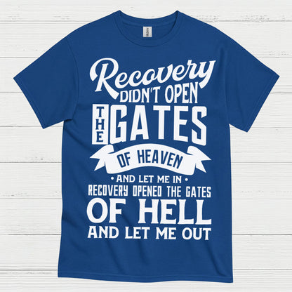 Recovery Didn’t Open The Gates Quote T Shirt