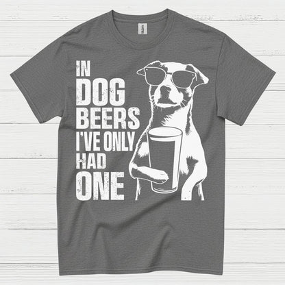 In Dog Beers I've Only Had One Dog T Shirt