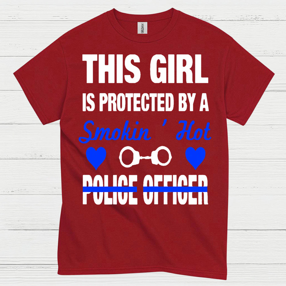 This Girl Is Protected By A Smokin Hot Police Officer T Shirt
