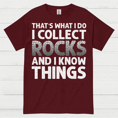 I Collect Rocks And I Know Things T Shirt