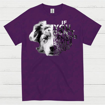 If You Don’t Believe Dog Quote T Shirt