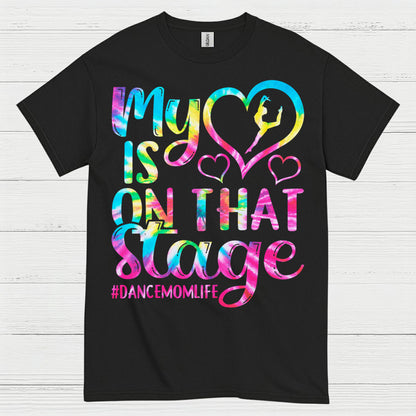 My Heart On Stage Dance Mom T Shirt