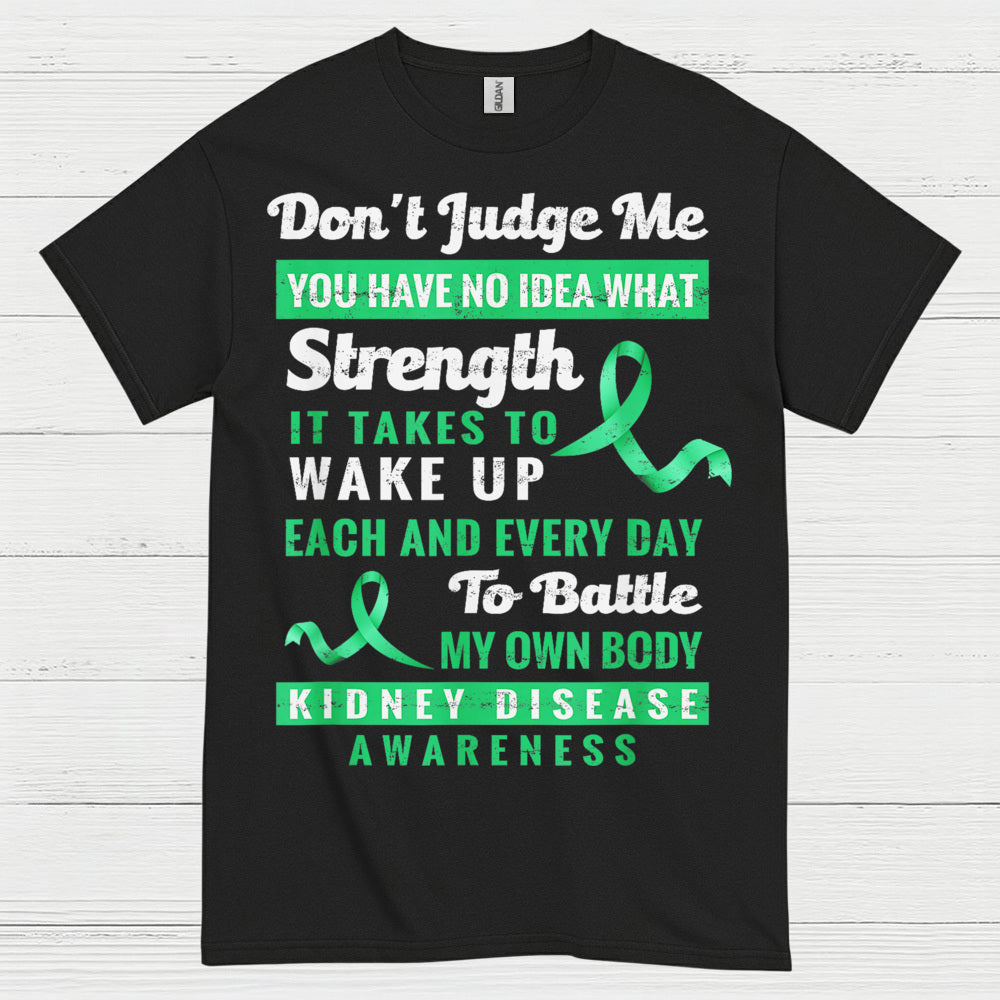 Dont Judge Me Strength Kidney Awareness T Shirt