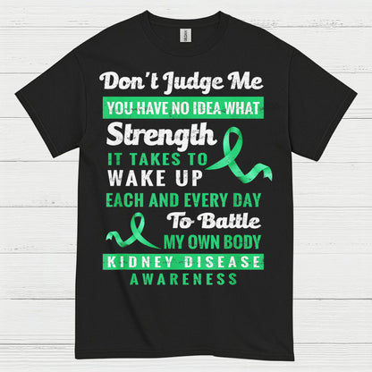 Dont Judge Me Strength Kidney Awareness T Shirt