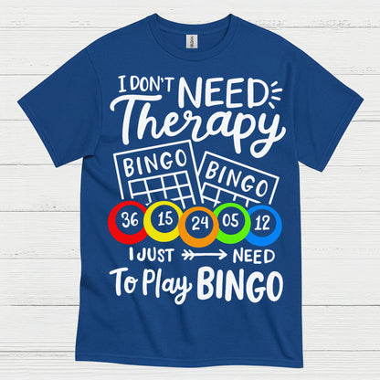 I Dont Need Therapy Bingo T Shirt