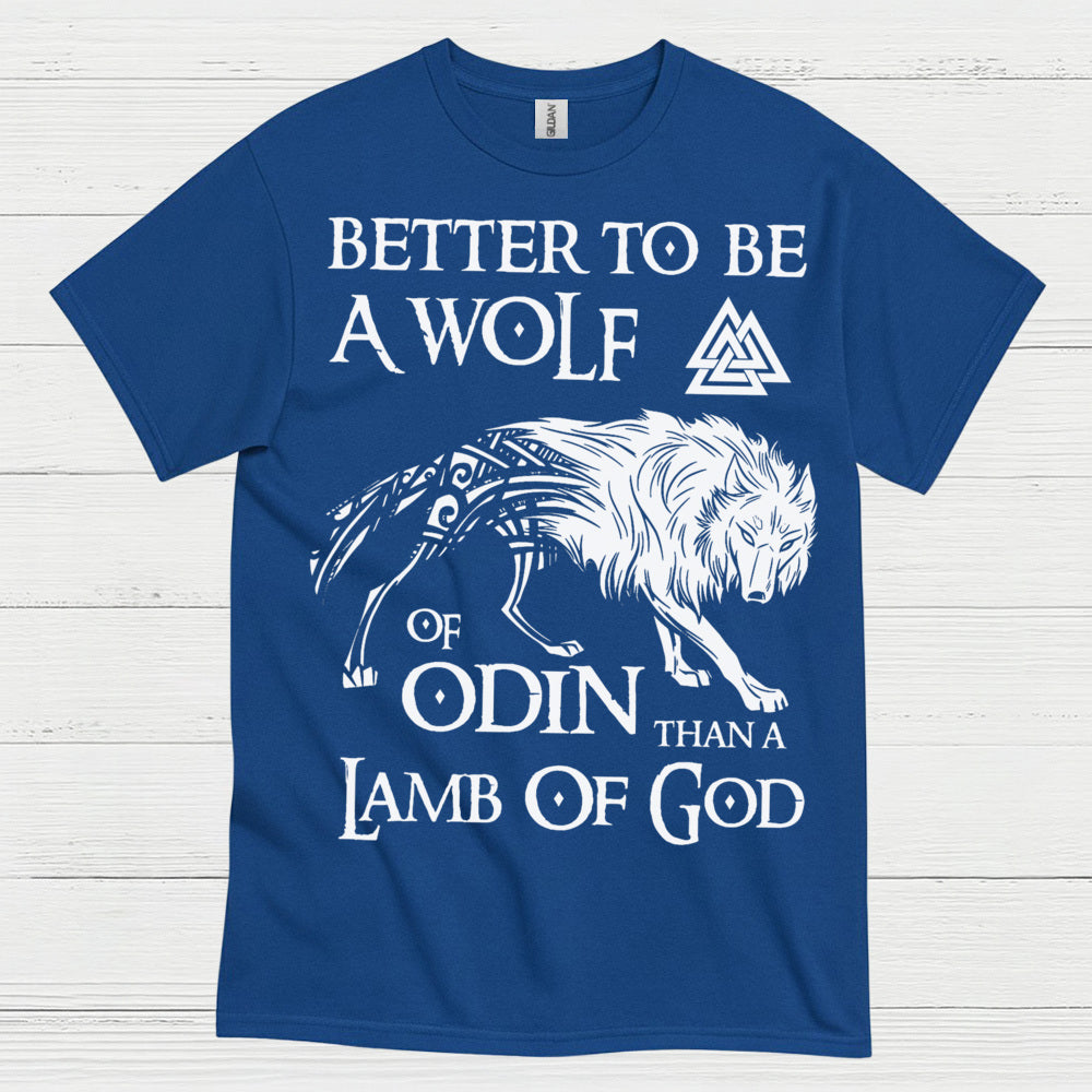 Better To Be A Wolf Of Odin T Shirt
