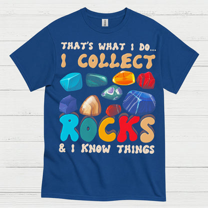 I Collect Rocks And Know Things T Shirt
