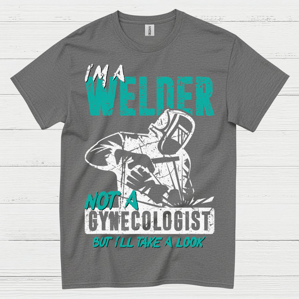 I’m A Welder Not A Doctor T Shirt