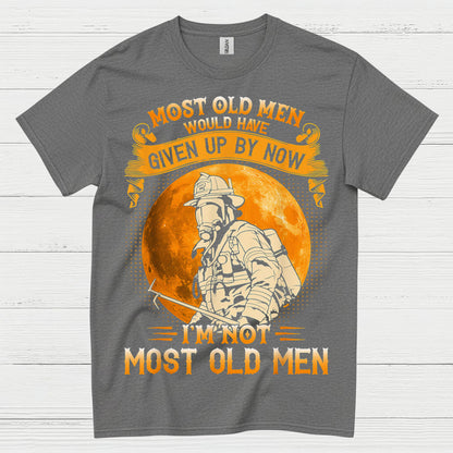 I’m Not Most Old Men Firefighter T Shirt