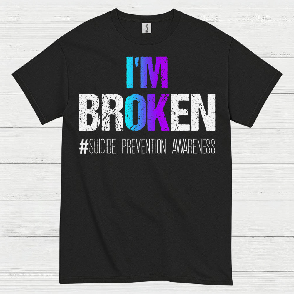 Im Broken Awareness Message T Shirt