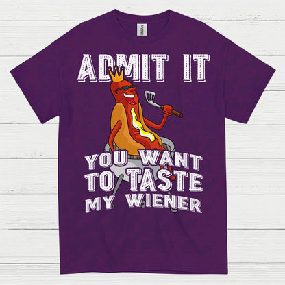 Admit It You Want To Taste My Wiener T Shirt