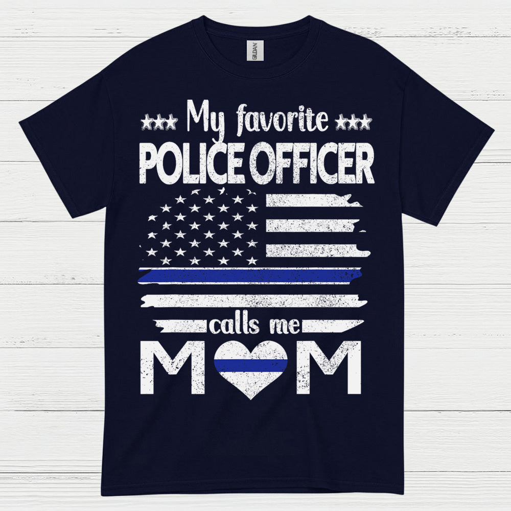 My Favorite Police Officer Calls Me Mom T Shirt