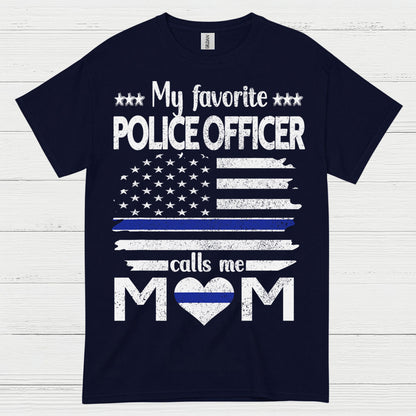 My Favorite Police Officer Calls Me Mom T Shirt