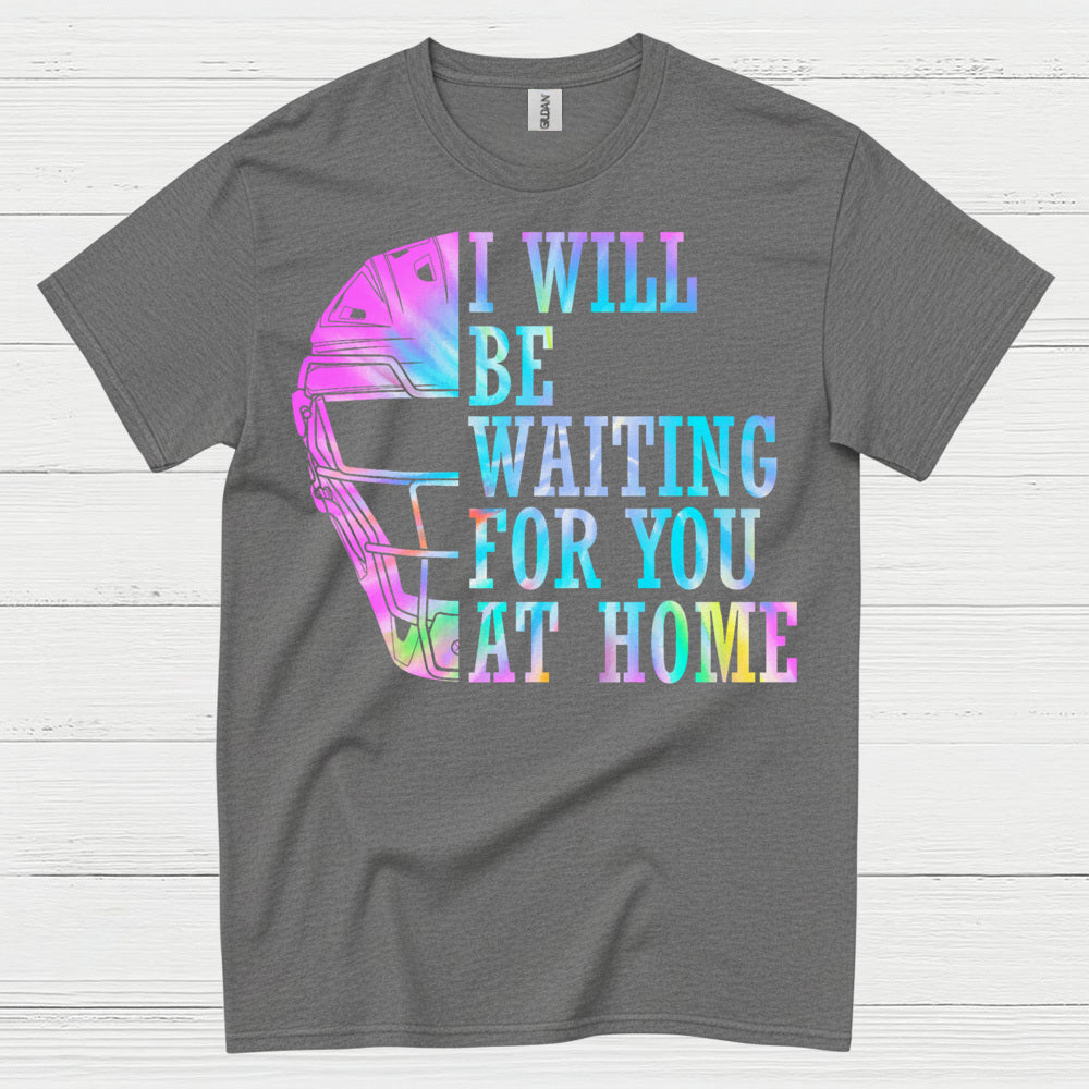 I Will Be Waiting For You At Home Softball T Shirt