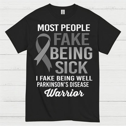 I Fake Being Well Parkinsons Warrior T Shirt
