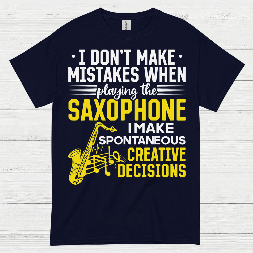 I Dont Make Mistakes Saxophone Creative T Shirt