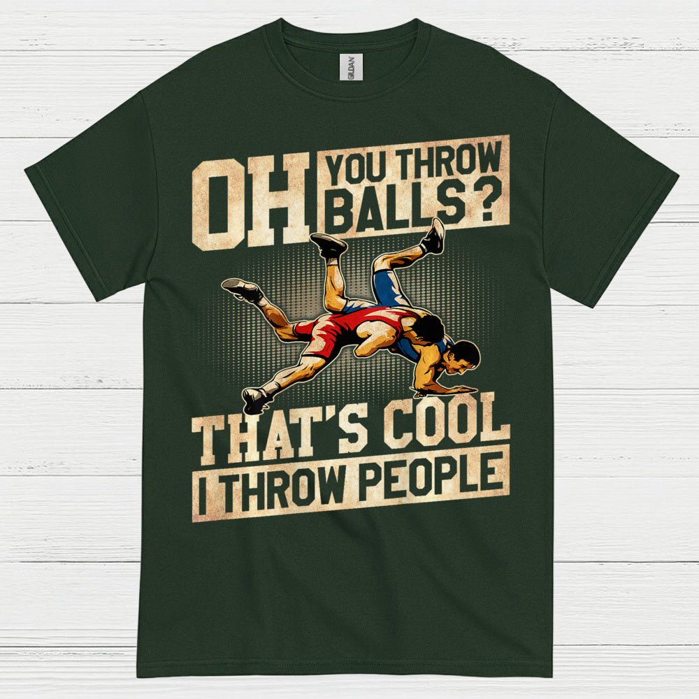 Oh You Throw Balls I Throw People Wrestling T Shirt