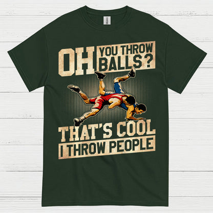 Oh You Throw Balls I Throw People Wrestling T Shirt