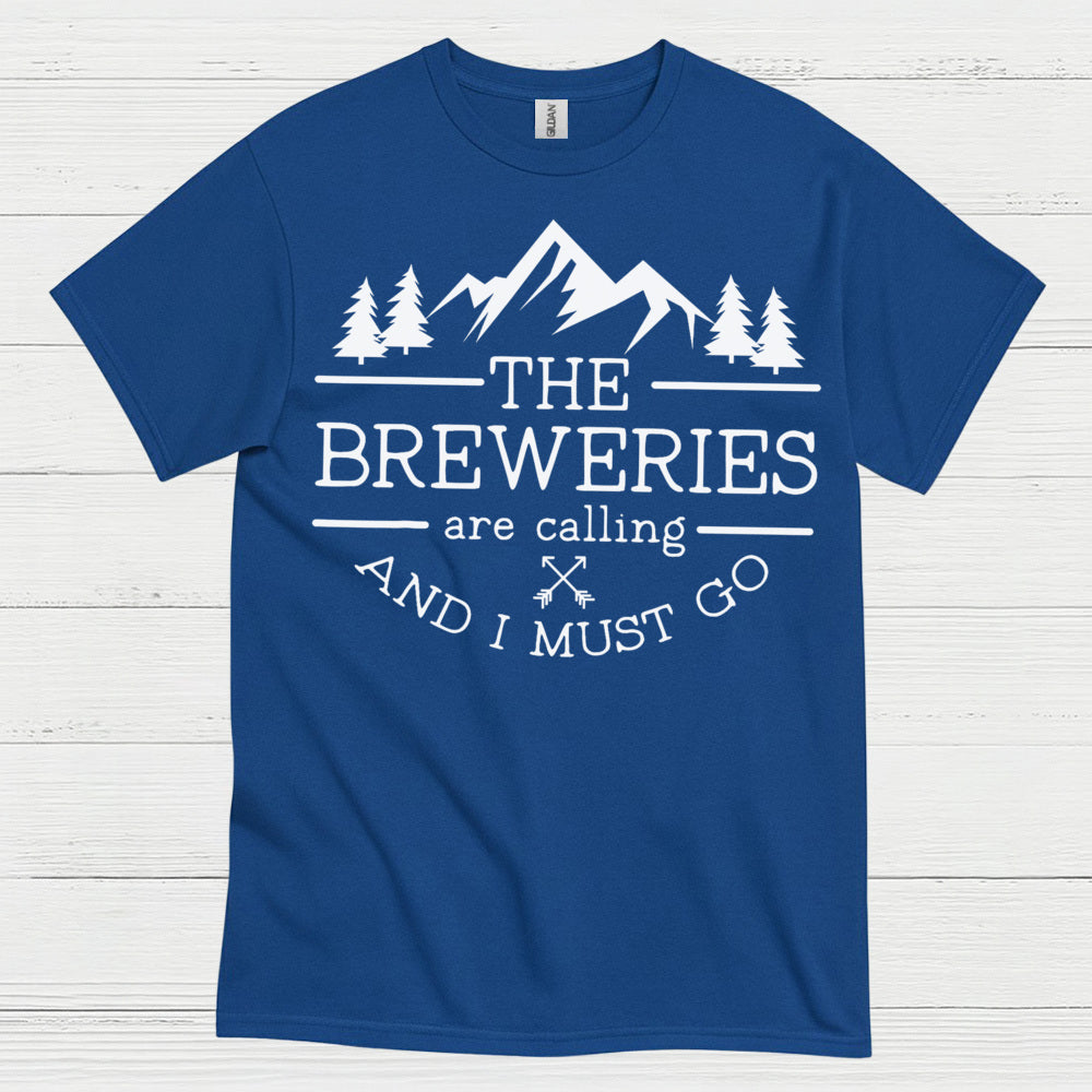 The Breweries Are Calling And I Must Go T Shirt
