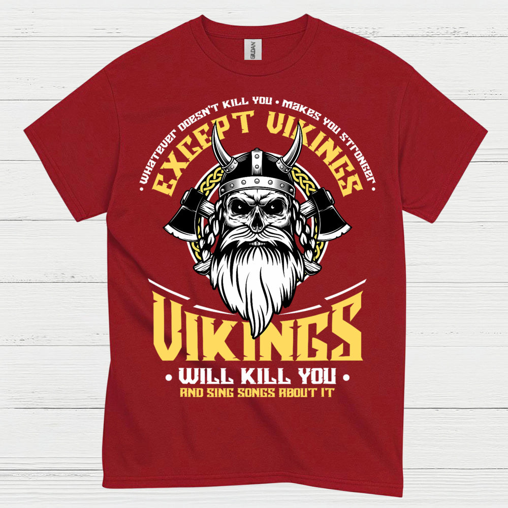 Vikings Will Kill You T Shirt