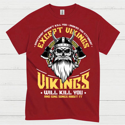 Vikings Will Kill You T Shirt