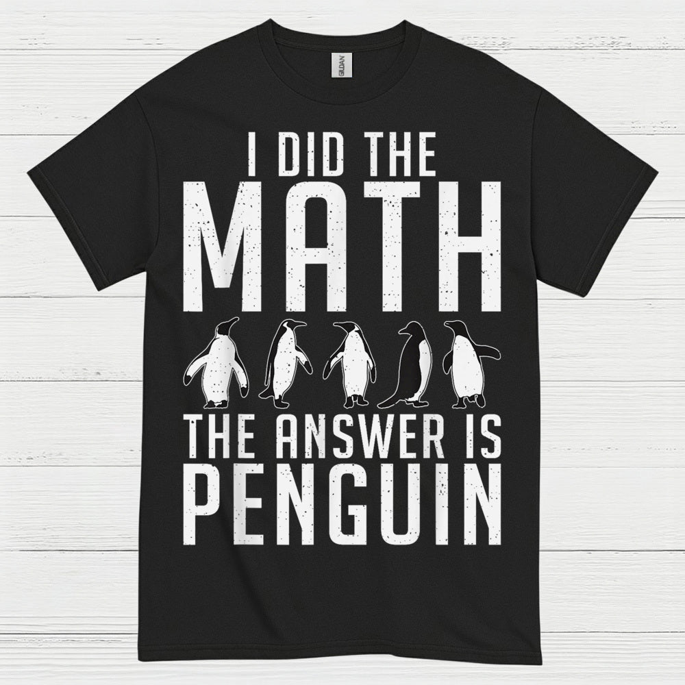 I Did The Math Penguin Humor Graphic T Shirt