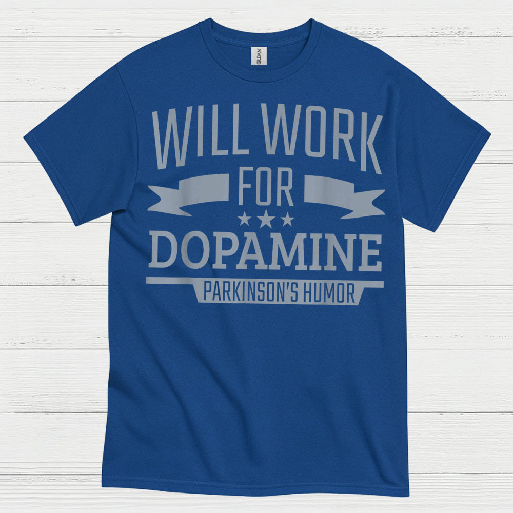 Will Work For Dopamine Parkinsons T Shirt