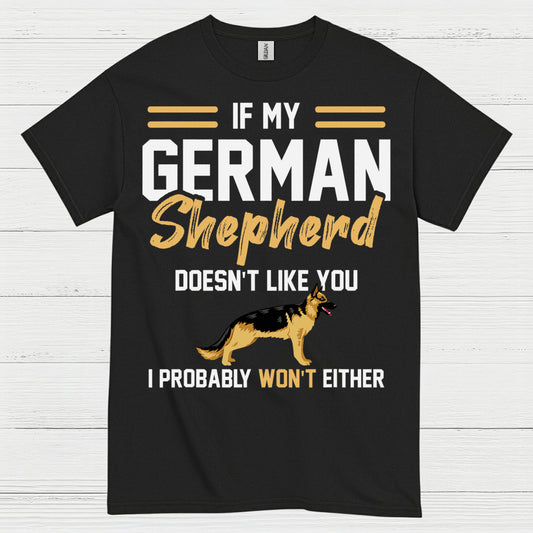 If My German Shepherd Doesnt Like You T Shirt