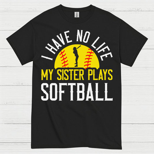 I Have No Life My Sister Plays Softball T Shirt